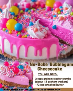 No-Bake Bubblegum Cheesecake Recipe Ingredients: