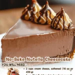 No-Bake Nutella Cheesecake: A Rich & Creamy Dessert Dream