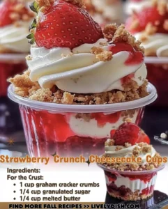Strawberry Crunch Cheesecake Cups Ingredients: